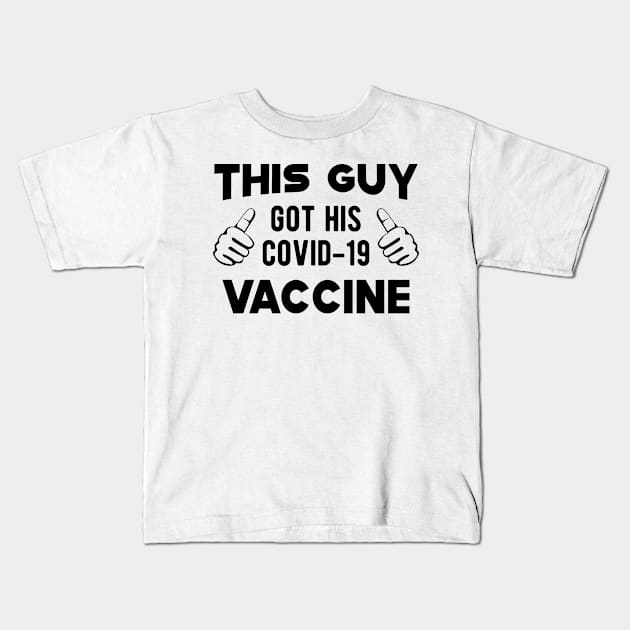 Vaccinated - This guy got his covid-19 vaccine Kids T-Shirt by KC Happy Shop